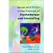 Values And Ethics In The Practice of Psychotherapy And Counselling