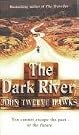 The Dark River...