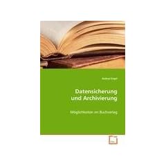 Datensicherung und Archivierung: M�glichkeiten im Buchverlag