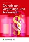 Grundlagen Verg&uuml;tungs- und Kostenrecht: F&uuml;r Auszubildende und Mitarbeiter von Rechtsanw&auml;lten und Notaren