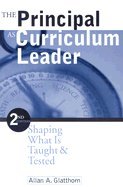 Principal as Curriculum Leader - Shaping What Is Taught & Tested (2nd, 00) by Glatthorn, Allan A [Paperback (2000)]