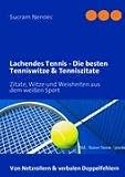Produkt-Bild: Lachendes Tennis - Die besten Tenniswitze & Tenniszitate: Zitate, Witze und Weisheiten aus dem weissen Sport