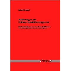 Einf�hrung in das Software-Qualit�tsmanagement. Mit Gastbeitr�gen von Thomas Blum, Martin Pol, Tim Koomen, Ralf Kneuper und Andreas Spillner