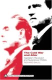 The Cold War and After: Capitalism, Revolution and Superpower Politics (Critical Introductions to World Politics)