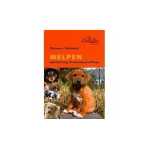 WELPEN - Anschaffung, Erziehung und Pflege
