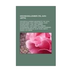 Hochschullehrer (Tel Aviv-Jaffa): Hochschullehrer (Universit�t Tel Aviv), Shlomo Sand, Saul Friedl�nder, Leon Schidlowsky, Yoel Rak, Gabriel ... Alon Talmi, Amotz Zahavi, Zvi Laron