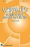 Warm-Ups for Pop, Jazz and Show Choirs SATB