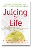 Juicing for Life: A Guide to the Benefits of Fresh Fruit and Vegetable Juicing