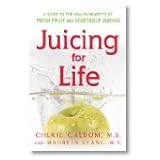 Juicing for Life: A Guide to the Benefits of Fresh Fruit and Vegetable Juicing