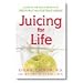 Juicing for Life: A Guide to the Benefits of Fresh Fruit and Vegetable Juicing