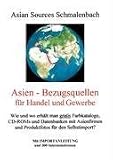 Asien - Bezugsquellen f�r Handel und Gewerbe. Mit Importanleitung und 300 Internetadressen