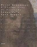 Peter Greenaway: Leonardo s Last Supper (Italian Edition)