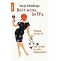 Don't worry, be fifty: Pl�tzlich bist du 50 - und die Welt ist voller M�glichkeiten