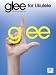 Glee for Ukulele - Songbook Glee for Ukulele - Songbook