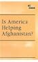 Is America helping Afghanistan? (At Issue Series)