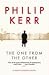 The One from the Other: A Bernie Gunther Mystery