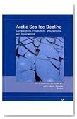 Arctic Sea Ice Decline: Observations, Projections, Mechanisms, and Implications (Geophysical Monograph)