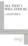 All That I Will Ever Be - Acting Edition All That I Will Ever Be - Acting Edition