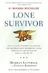 Lone Survivor: The Eyewitness Account of Operation Redwing and the Lost Heroes of SEAL Team 10 [Trade Paperback]
