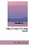 Daily Strength for Daily Needs (Bibliobazaar Reproduction)
