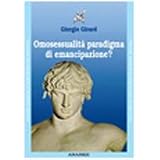 Omosessualit� paradigma di emancipazione? Psicologia debole e psicoterapiadi Giorgio Girard