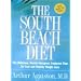 The South Beach Diet - The Delicious, Doctor-designed, Foolproof Plan For Fast And Healthy Weight Loss