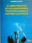 El Libro Practico De Los Generadores, Transformadores Y Motores Electricos / The Practical Book of Generators, Transformers and Electical Motors (Spanish Edition)