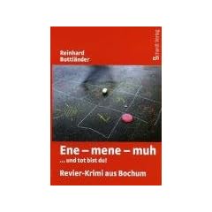 Ene - mene - muh: ... und tot bist du. Revier-Krimi aus Bochum