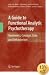 A Guide to Functional Analytic Psychotherapy: Awareness, Courage, Love, and Behaviorism