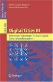 Digital Cities III. Information Technologies for Social Capital: Cross-cultural Perspectives: Third International Digital Cities Workshop, Amsterdam, The ... Papers (Lecture Notes in Computer Science)