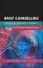 Brief Counselling: A Practical Guide for Beginning Practitioners