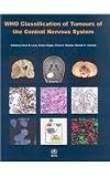 WHO Classification of Tumours of the Central Nervous System (IARC WHO Classification of Tumours) (v. 1) [Paperback] [2007] 4 Ed. The International Agency for Research on Cancer, D.N. Louis, H. Ohgaki, O.D. Wiestler, W.K. Cavenee