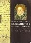 The Life and Times of Elizabeth I (Kings & Queens of England)