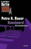 Es geschah in Berlin.. - Kunstmord: Kappes 11 - Fall - Petra A. Bauer