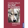 Der Wolf im Hundepelz: Hundeerziehung aus unterschiedlichen Perspektiven