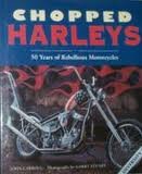 Chopped Harleys : 50 years of rebellious motorcycles