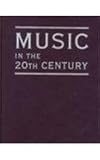 Music in the 20th Century (3 volumes)