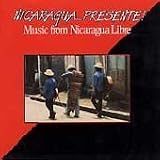 Nicaragua Presente! Music From Nicaragua Libre