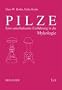Pilze: Eine unterhaltsame Einf�hrung in die Mykologie