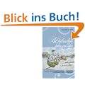 Weihnachten lieben und leben: Bayerische Weihnachtsgedichte und Weihnachtsgeschichten zum Schmunzeln, Lachen und Nachdenken