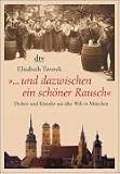 "...und dazwischen ein sch�ner Rausch": Dichter und K�nstler aus aller Welt in M�nchen - Elisabeth Tworek