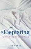 Sleepfaring: The Secrets and Science of a Good Night's Sleep