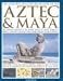 Aztec & Maya (The Complete Illustrated History of the)
