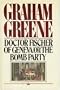 Doctor Fischer of Geneva or the Bomb Party