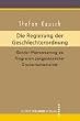 Die Regierung der Geschlechterordnung: Gender Mainstreaming als Programm zeitgen�ssischer Gouvernementalit�t