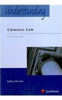 Understanding Criminal Law Understanding Criminal Law