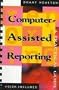 Computer-Assisted Reporting: A Practical Guide