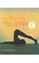 Live Better: Ashtanga Yoga: Exercises and Inspirations for Well-Being
