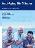 Anti-Aging f�r M�nner: Strategien f�r den ganzen Mann