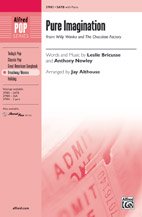 Pure Imagination (from <i>Willy Wonka and the Chocolate Factory</i>) - Words and music by Leslie Bricusse and Anthony Newley / arr. Jay Althouse - Choral Octavo - SATB